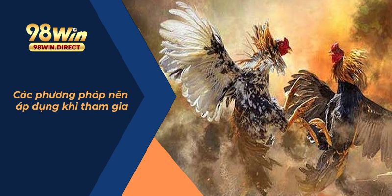 Các phương pháp nên áp dụng khi tham gia